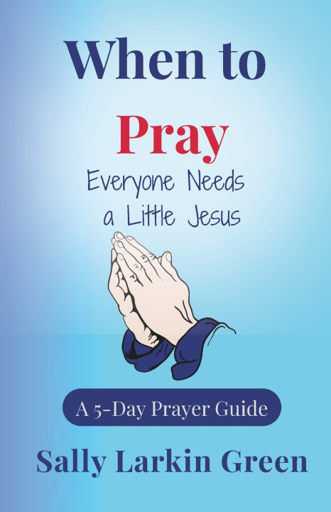 Kniha When to Pray Sally Larkin Green