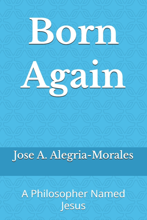 Kniha Born Again Jose A Alegria-Morales