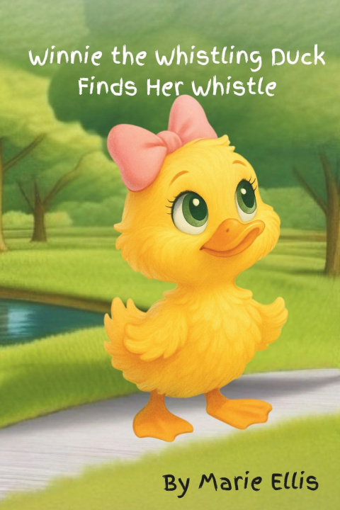 Kniha Winnie the Whistling Duck Finds Her Whistle Marie Ellis