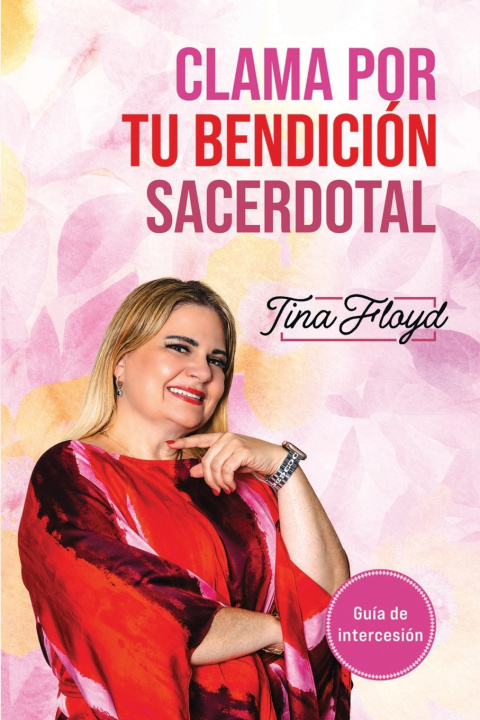 Knjiga CLAMA POR TU BENDICIÓN SACERDOTAL Tina Floyd
