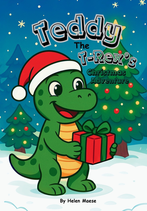 Kniha Teddy the T-Rex's Christmas Adventure Helen Maese