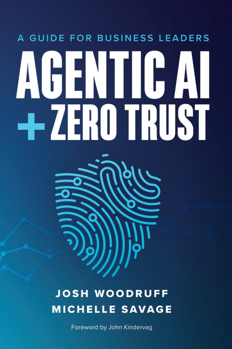 Kniha Agentic AI + Zero Trust Josh Woodruff