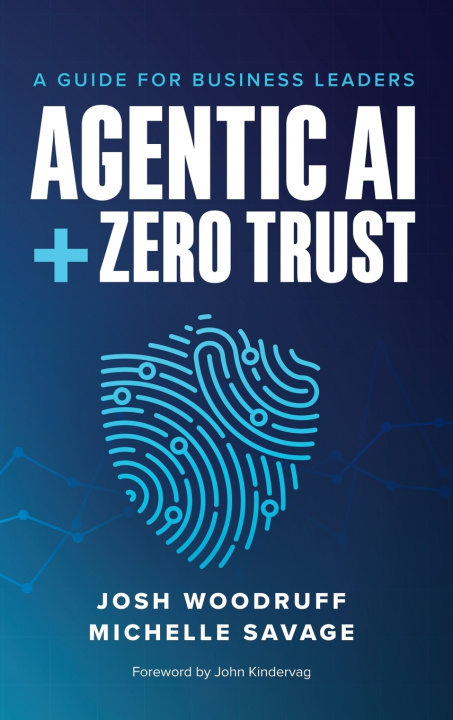 Kniha Agentic AI + Zero Trust Josh Woodruff