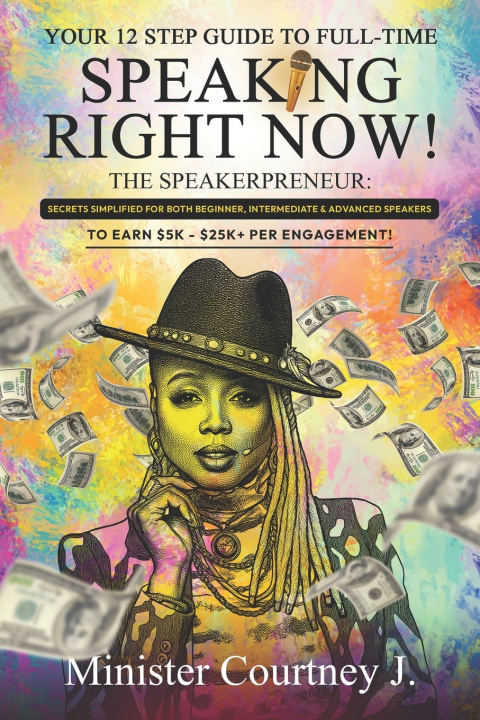 Kniha Your 12 Step Guide To Full Time Speaking Right Now! Courtney J Pointer-Lewis