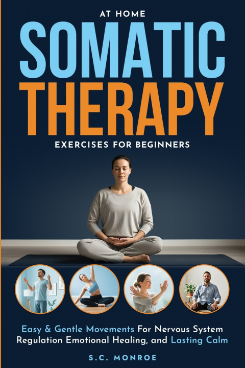 Book At Home Somatic Therapy Exercises For Beginners S.C. MONROE
