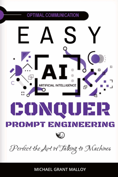 Kniha EASY AI Conquer Prompt Engineering Michael Grant Malloy