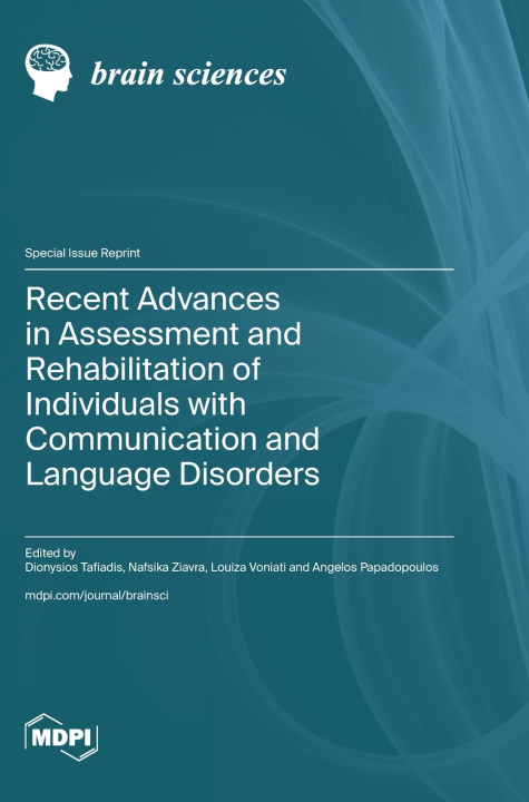 Kniha Recent Advances in Assessment and Rehabilitation of Individuals with Communication and Language Disorders Dionysios Tafiadis