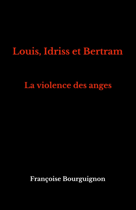 Kniha Louis, Idriss et Bertram Françoise Bourguignon