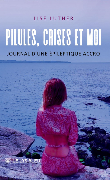 Libro Pilules, crises et moi Lise Luther