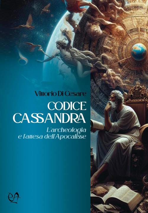 Libro Codice Cassandra. L'archeologia e l'attesa dell'Apocalisse Vittorio Di Cesare