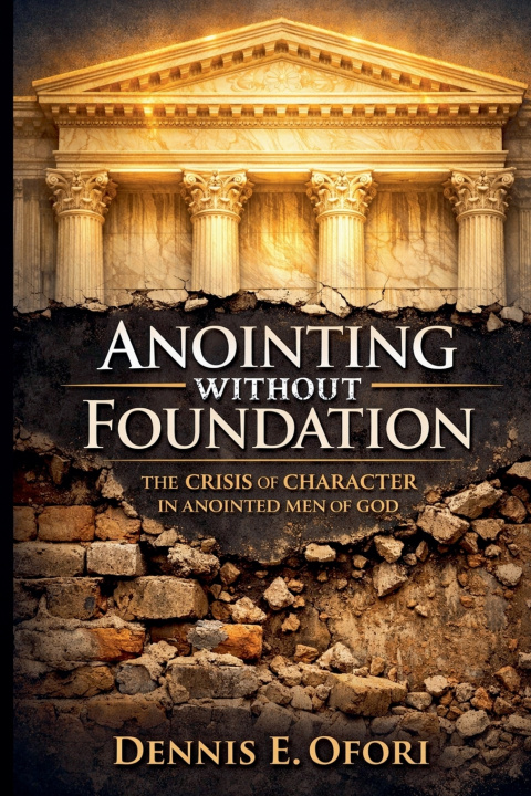 Kniha Anointing Without Foundation Dennis Ofori