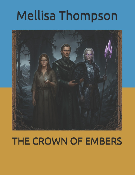 Kniha THE CROWN OF EMBERS Mellisa D Thompson