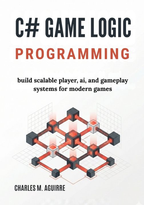 Knjiga C# Game Logic Programming Charles M. Aguirre