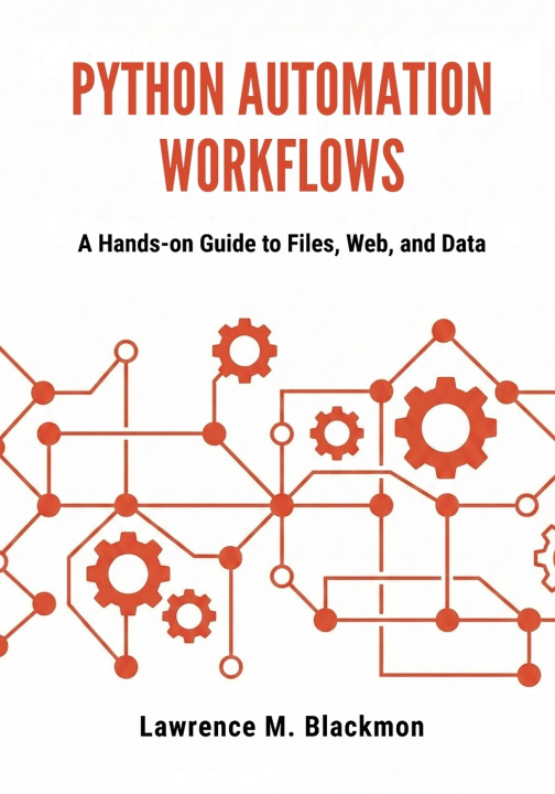 Kniha Python Automation Workflows Lawrence M. Blackmon