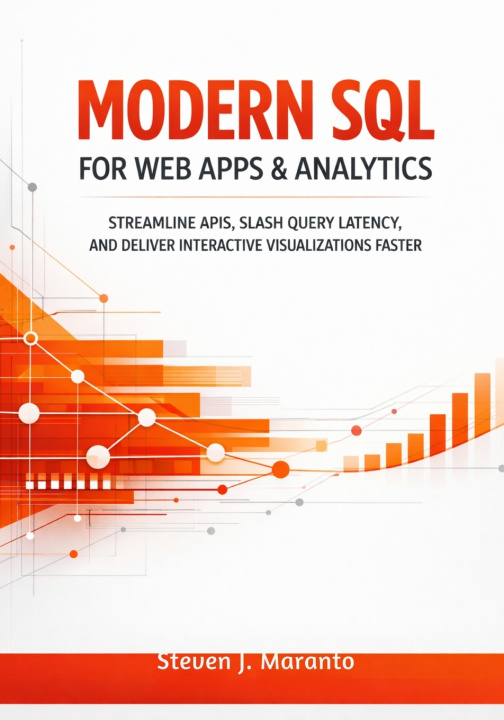 Knjiga Modern SQL for Web Apps & Analytics Steven J. Maranto