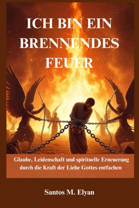 Kniha ICH BIN EIN BRENNENDES FEUER Santos M. Elyan