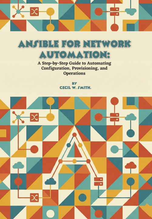 Knjiga Ansible for Network Automation Cecil W. Smith.