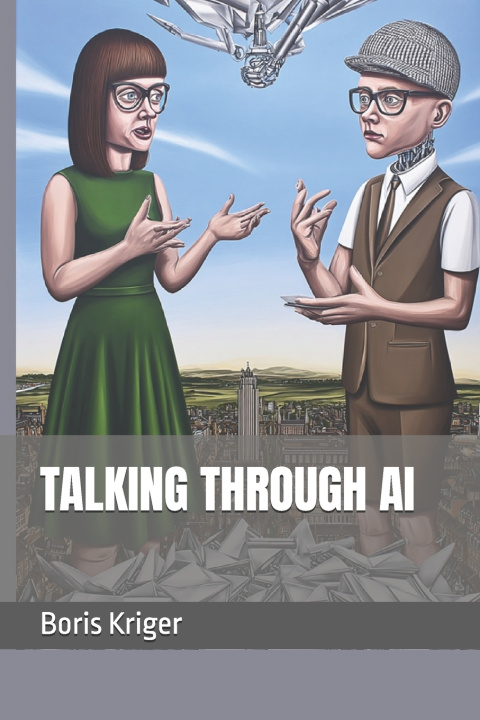 Kniha TALKING THROUGH AI Boris Kriger