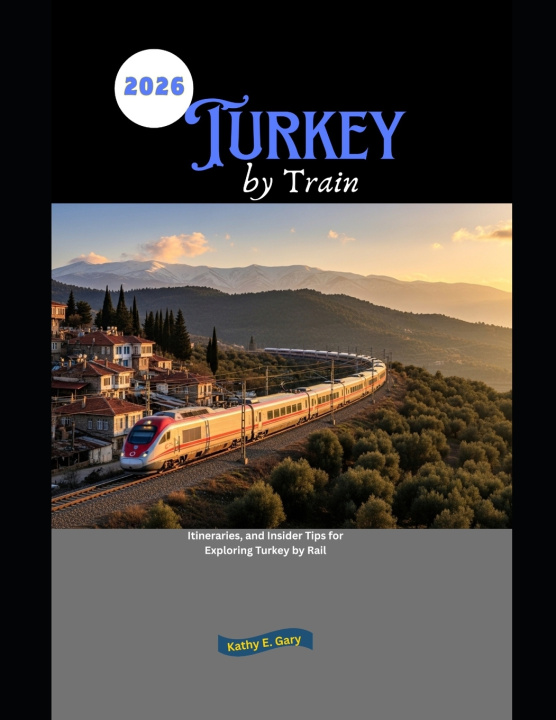 Kniha Turkey by Train 2026 Kathy E. Gary