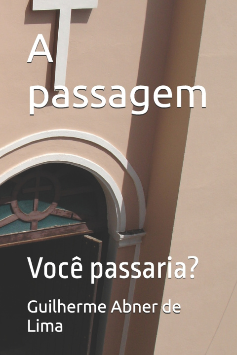 Buch A passagem Guilherme Abner de Lima