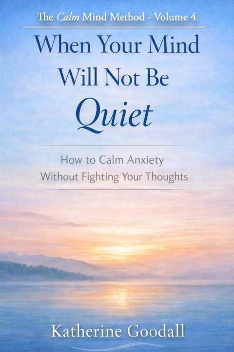 Knjiga Volume 4 - When Your Mind Will Not Be Quiet Katherine Goodall