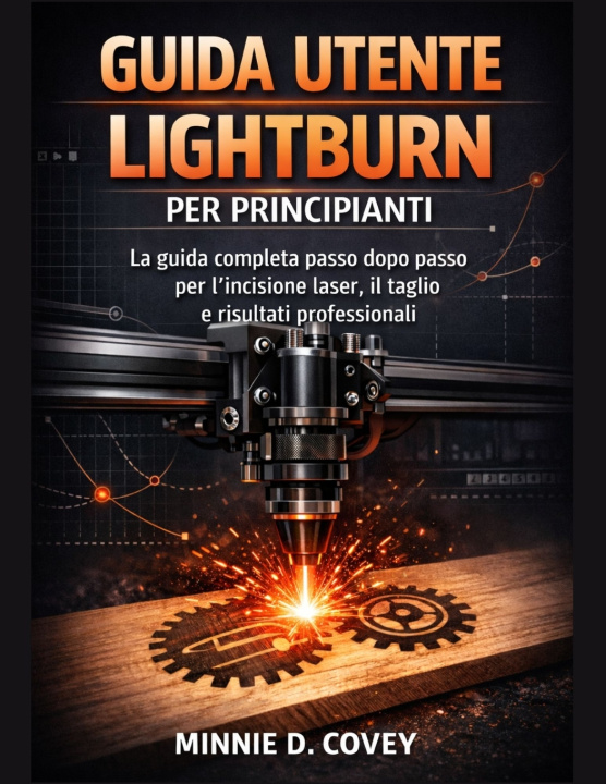 Kniha GUIDA UTENTE LIGHTBURN PER PRINCIPIANTI Minnie D. Covey
