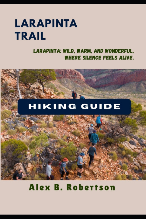 Kniha LARAPINTA TRAIL HIKING GUIDE ALEX B. ROBERTSON