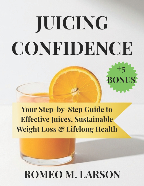 Kniha JUICING CONFIDENCE BOBBIE .M. JONES