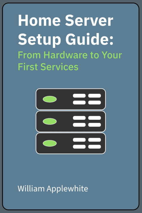 Knjiga Home Server Setup Guide William Applewhite