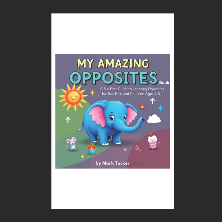 Kniha My Amazing Opposites Book Mark Tucker
