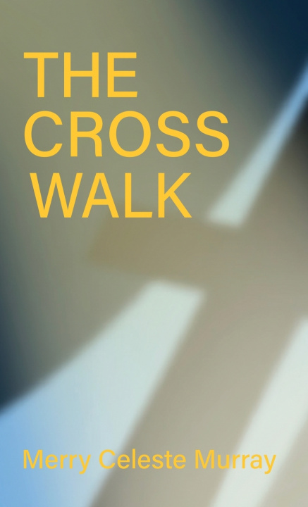 Kniha THE CROSS WALK Merry Celeste Murray