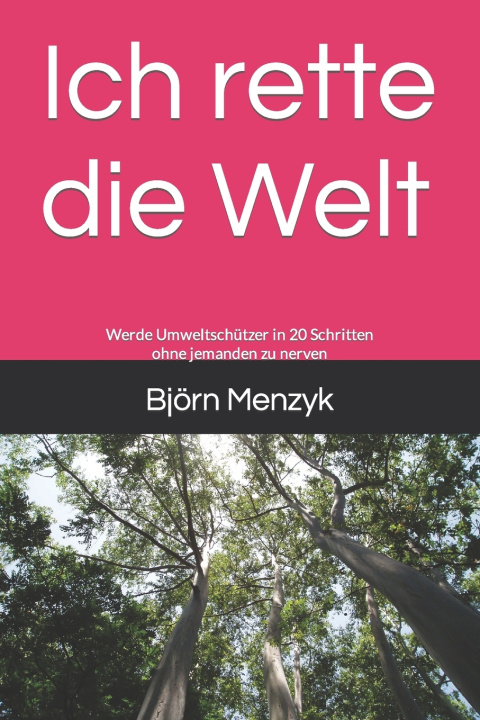 Kniha Ich rette die Welt Björn Menzyk