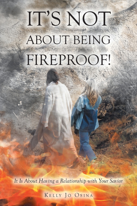 Kniha It's Not About Being Fireproof! Kelly Jo Osina