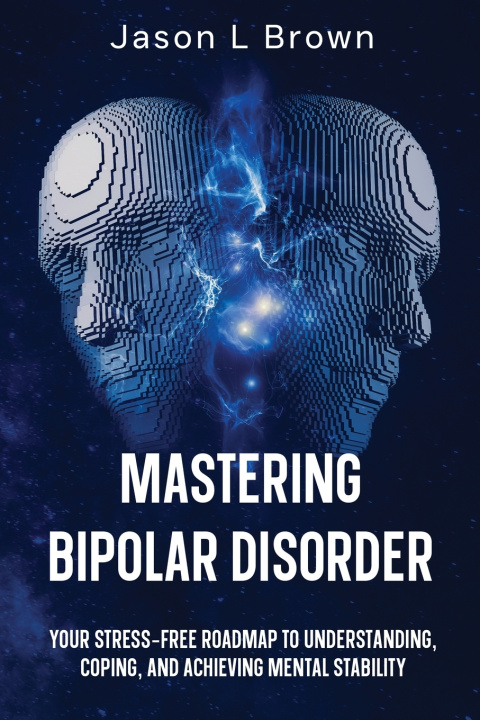 Kniha Mastering Bipolar Disorder Jason L Brown
