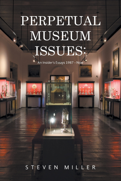 Kniha PERPETUAL MUSEUM ISSUES Steven Miller