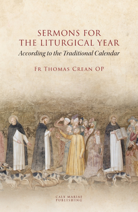 Kniha SERMONS for THE LITURGICAL YEAR According to the Traditional Calendar Fr Thomas Crean