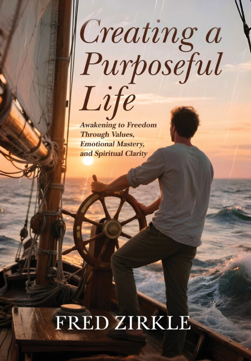 Kniha Creating a Purposeful Life Fred Zirkle
