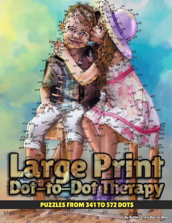 Kniha Large Print Dot-to-Dot Therapy Dottie's Crazy Dot-to-Dots