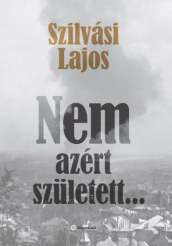Kniha Nem azért született... Szilvási Lajos