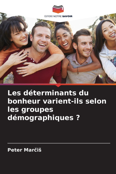 Kniha Les déterminants du bonheur varient-ils selon les groupes démographiques ? Peter Marčiš