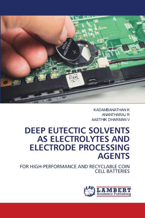 Kniha DEEP EUTECTIC SOLVENTS AS ELECTROLYTES AND ELECTRODE PROCESSING AGENTS KADAMBANATHAN K