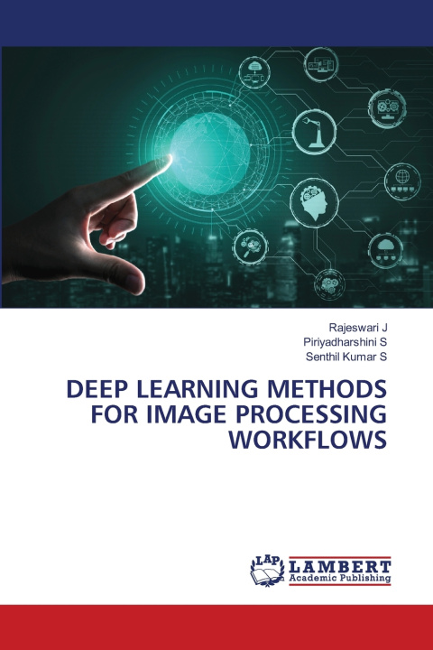 Kniha DEEP LEARNING METHODS FOR IMAGE PROCESSING WORKFLOWS Rajeswari J