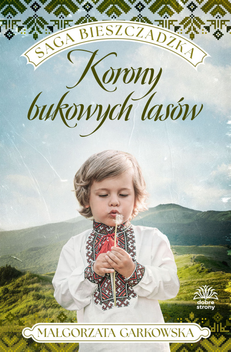 Kniha Korony bukowych lasów. Saga bieszczadzka. Tom 2 Małgorzata Garkowska