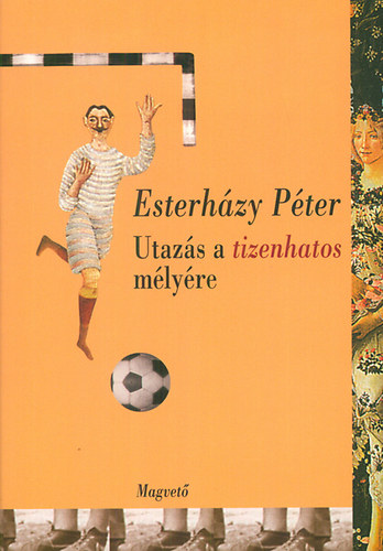 Knjiga Utazás a tizenhatos mélyére Esterházy Péter