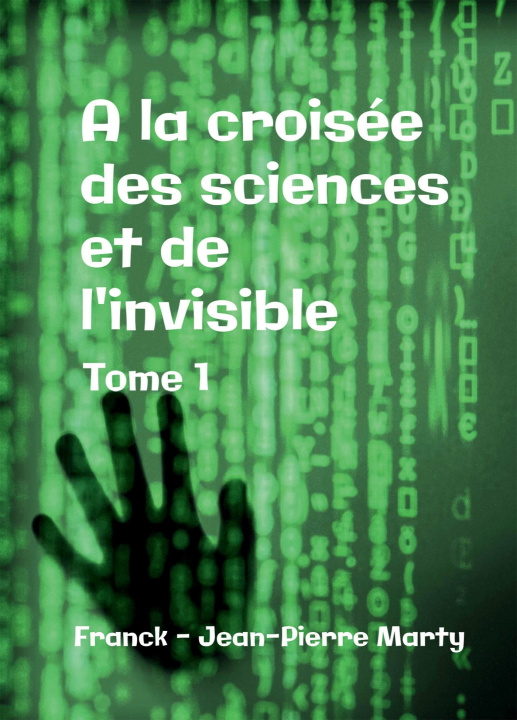 Kniha A la croisée des sciences et de l'invisible Franck - Jean-Pierre Marty