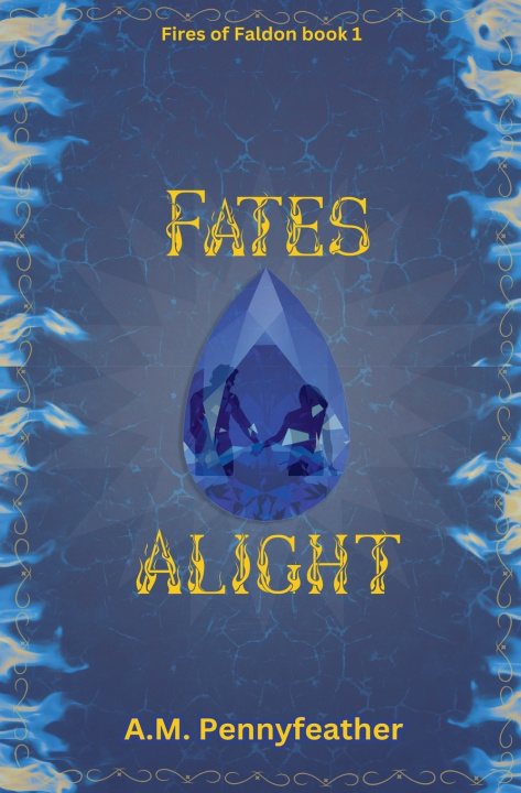 Kniha Fates Alight A.M. Pennyfeather