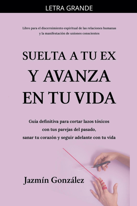Kniha Suelta a tu ex y avanza en tu vida Jazmin Gonzalez