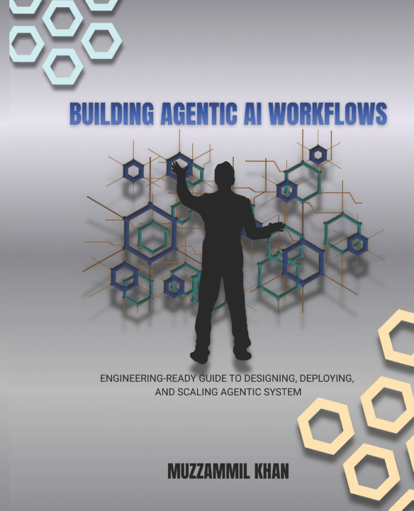 Kniha Building Agentic AI Workflows Muzzammil Khan