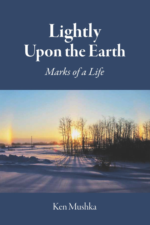 Kniha Lightly Upon the Earth Ken Mushka