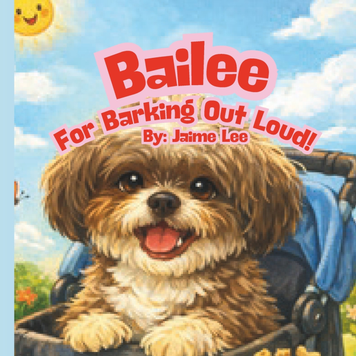 Kniha Bailee for Barking Out Loud! Jaime Lee